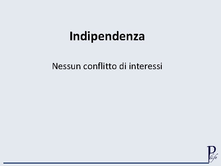 Indipendenza Nessun conflitto di interessi 