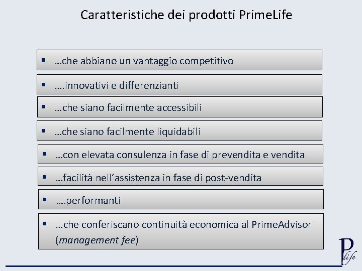 Caratteristiche dei prodotti Prime. Life § …che abbiano un vantaggio competitivo § …. innovativi