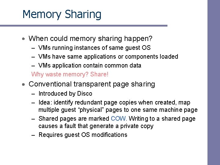 Memory Sharing When could memory sharing happen? – VMs running instances of same guest Memory Sharing When could memory sharing happen? – VMs running instances of same guest