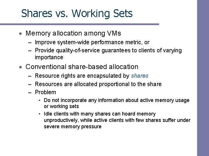Shares vs. Working Sets Memory allocation among VMs – Improve system-wide performance metric, or Shares vs. Working Sets Memory allocation among VMs – Improve system-wide performance metric, or