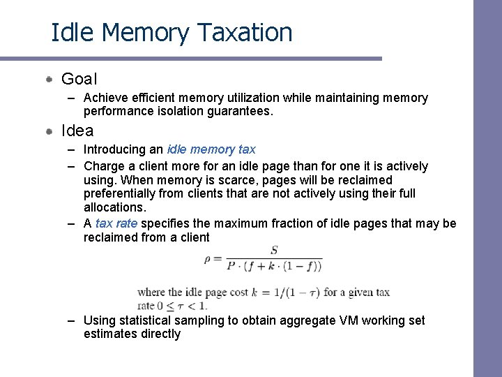 Idle Memory Taxation Goal – Achieve efficient memory utilization while maintaining memory performance isolation Idle Memory Taxation Goal – Achieve efficient memory utilization while maintaining memory performance isolation