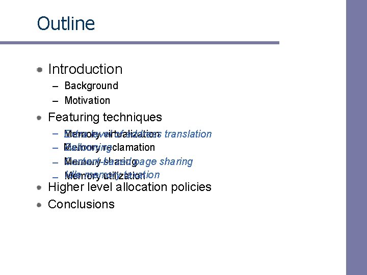 Outline Introduction – Background – Motivation Featuring techniques – – Memory Extra level virtualization Outline Introduction – Background – Motivation Featuring techniques – – Memory Extra level virtualization