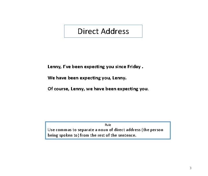 Direct Address Lenny, I’ve been expecting you since Friday. We have been expecting you,