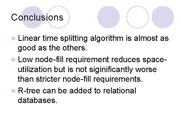 Conclusions l Linear time splitting algorithm is almost as good as the others. l Conclusions l Linear time splitting algorithm is almost as good as the others. l