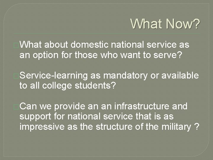 What Now? �What about domestic national service as an option for those who want