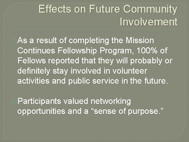 Effects on Future Community Involvement �As a result of completing the Mission Continues Fellowship