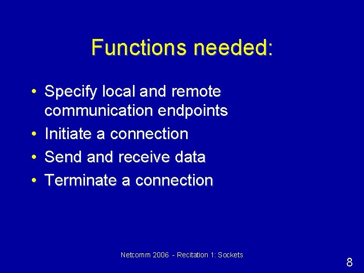 Functions needed: • Specify local and remote communication endpoints • Initiate a connection •