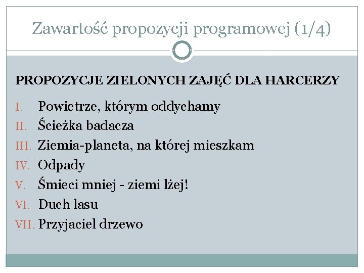 Zawartość propozycji programowej (1/4) PROPOZYCJE ZIELONYCH ZAJĘĆ DLA HARCERZY Powietrze, którym oddychamy II. Ścieżka