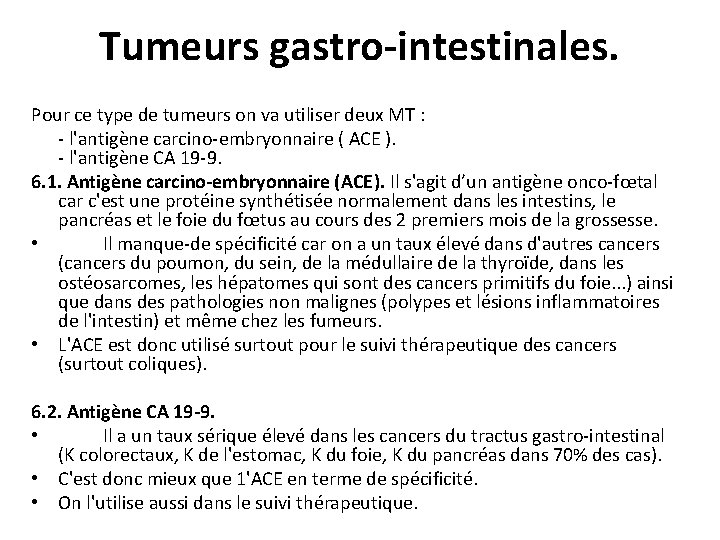 Tumeurs gastro-intestinales. Pour ce type de tumeurs on va utiliser deux MT : -