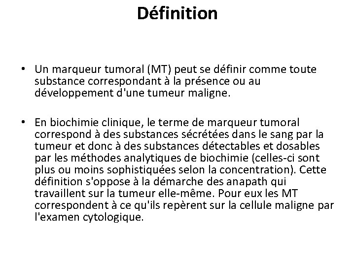 Définition • Un marqueur tumoral (MT) peut se définir comme toute substance correspondant à