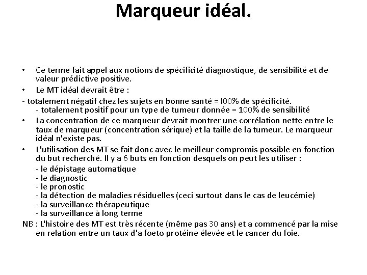 Marqueur idéal. Ce terme fait appel aux notions de spécificité diagnostique, de sensibilité et