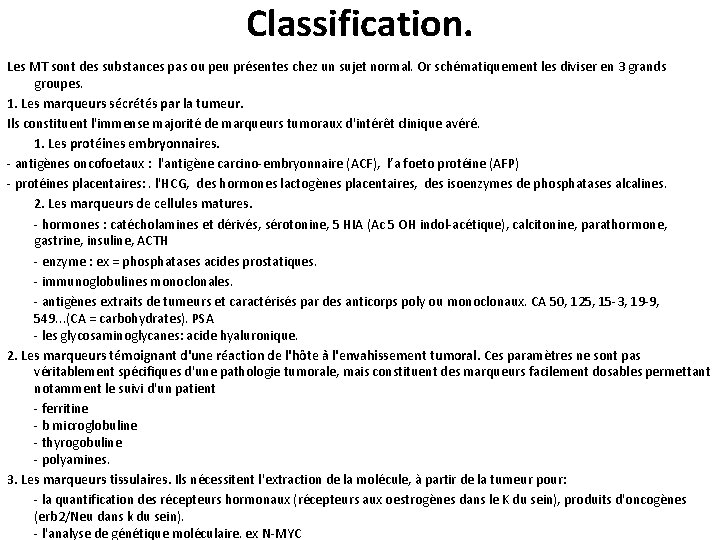 Classification. Les MT sont des substances pas ou peu présentes chez un sujet normal.