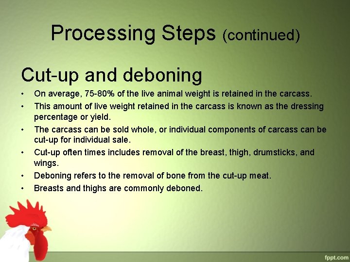 Processing Steps (continued) Cut-up and deboning • • • On average, 75 -80% of Processing Steps (continued) Cut-up and deboning • • • On average, 75 -80% of