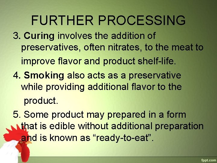 FURTHER PROCESSING 3. Curing involves the addition of preservatives, often nitrates, to the meat FURTHER PROCESSING 3. Curing involves the addition of preservatives, often nitrates, to the meat