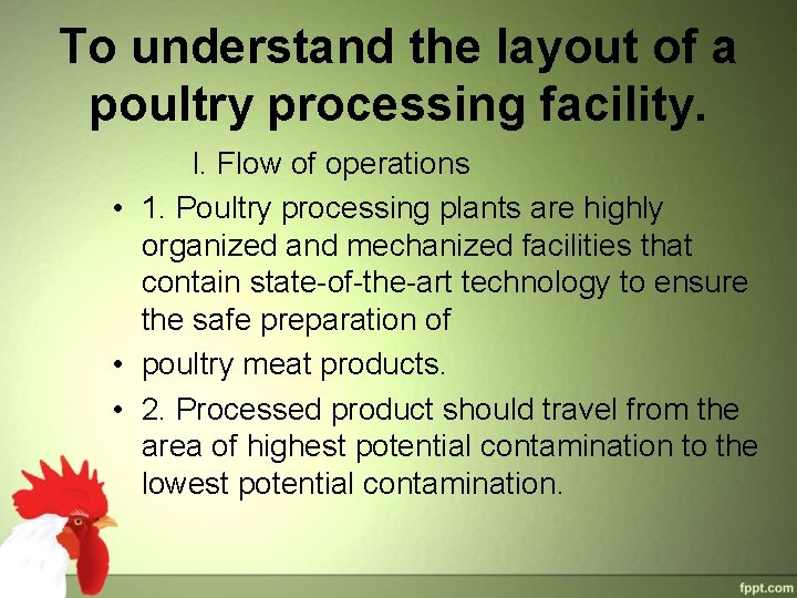 To understand the layout of a poultry processing facility. I. Flow of operations • To understand the layout of a poultry processing facility. I. Flow of operations •