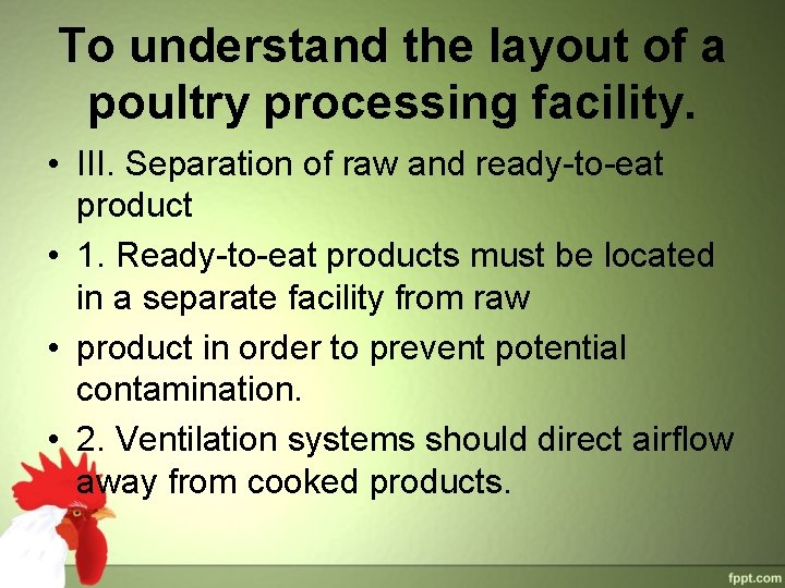 To understand the layout of a poultry processing facility. • III. Separation of raw To understand the layout of a poultry processing facility. • III. Separation of raw
