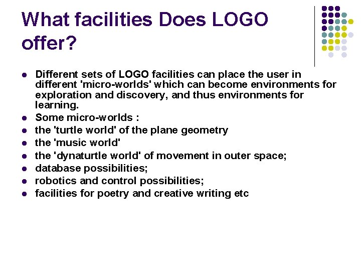 What facilities Does LOGO offer? l l l l Different sets of LOGO facilities