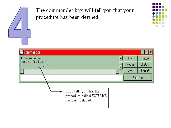 The commander box will tell you that your procedure has been defined Logo tells