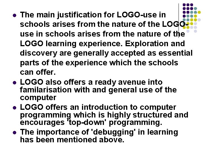 l l The main justification for LOGO-use in schools arises from the nature of