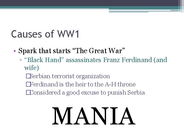 Causes of WW 1 • Spark that starts “The Great War” ▫ “Black Hand”