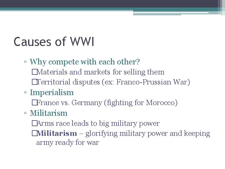 Causes of WWI ▫ Why compete with each other? �Materials and markets for selling