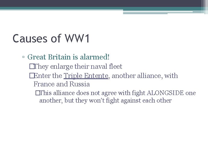 Causes of WW 1 ▫ Great Britain is alarmed! �They enlarge their naval fleet