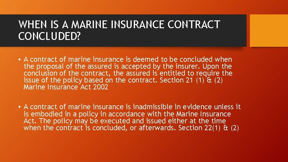 WHEN IS A MARINE INSURANCE CONTRACT CONCLUDED? • A contract of marine insurance is