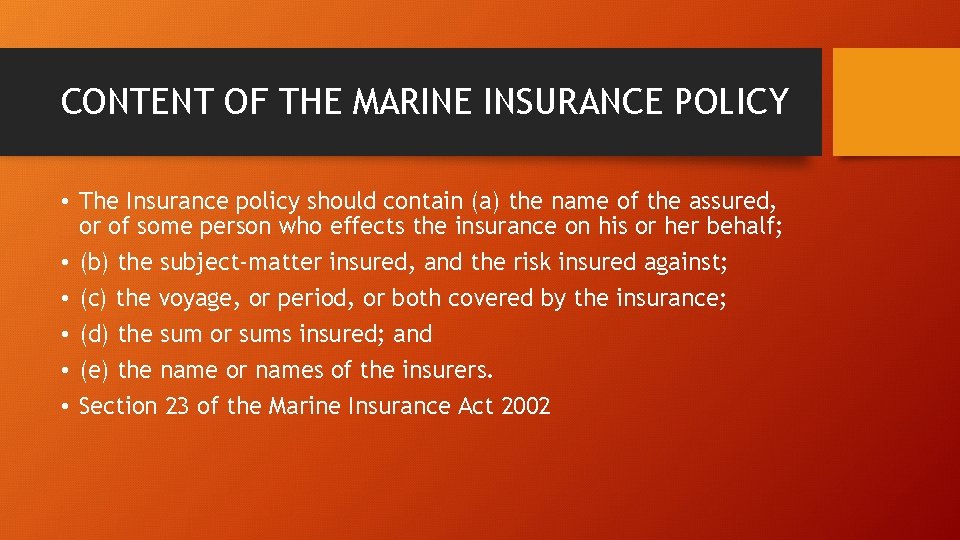 CONTENT OF THE MARINE INSURANCE POLICY • The Insurance policy should contain (a) the