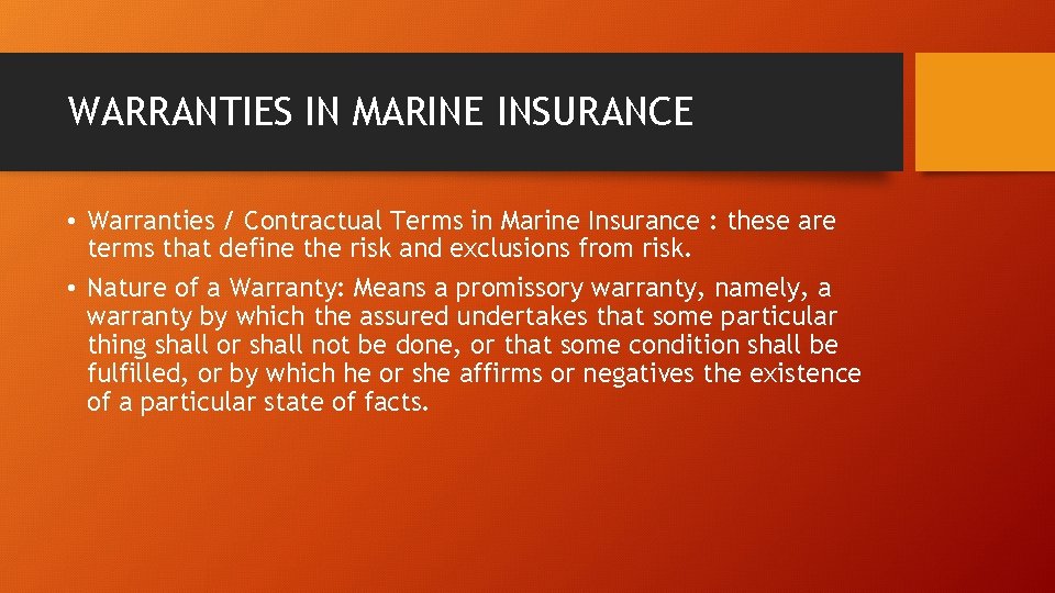 WARRANTIES IN MARINE INSURANCE • Warranties / Contractual Terms in Marine Insurance : these