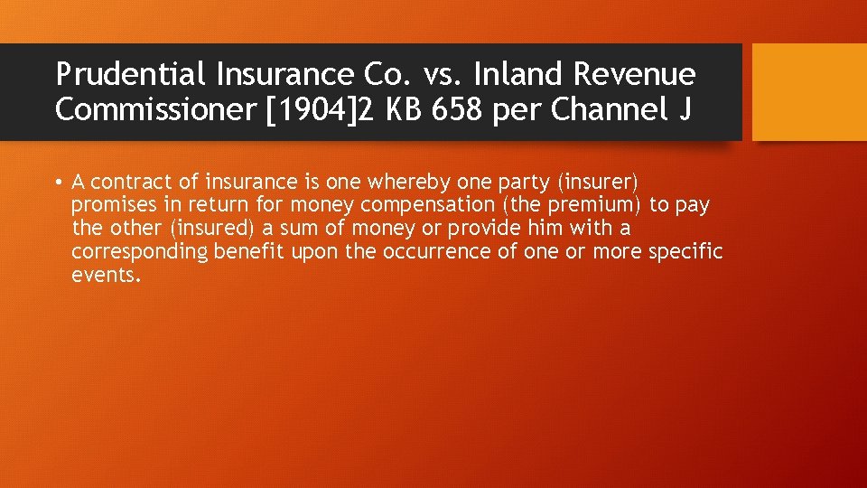 Prudential Insurance Co. vs. Inland Revenue Commissioner [1904]2 KB 658 per Channel J •