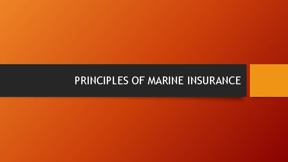 PRINCIPLES OF MARINE INSURANCE 