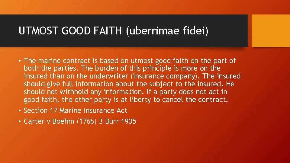 UTMOST GOOD FAITH (uberrimae fidei) • The marine contract is based on utmost good