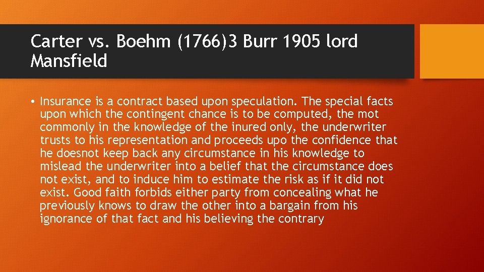 Carter vs. Boehm (1766)3 Burr 1905 lord Mansfield • Insurance is a contract based