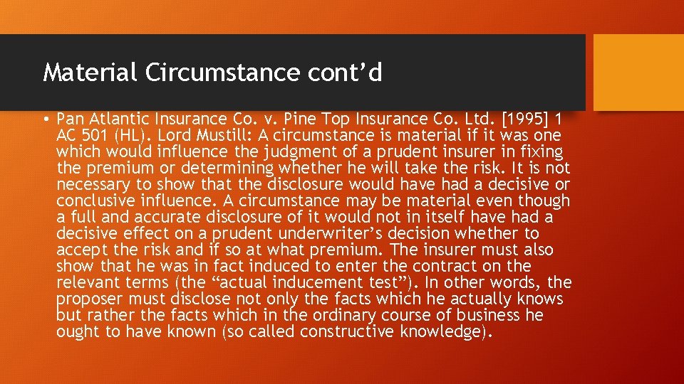 Material Circumstance cont’d • Pan Atlantic Insurance Co. v. Pine Top Insurance Co. Ltd.