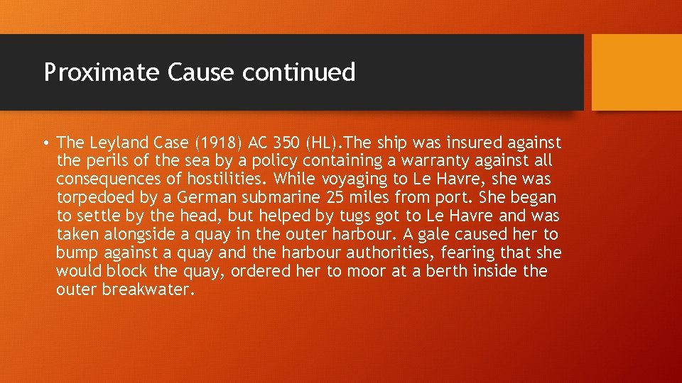 Proximate Cause continued • The Leyland Case (1918) AC 350 (HL). The ship was