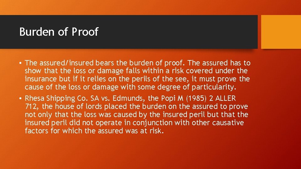 Burden of Proof • The assured/insured bears the burden of proof. The assured has