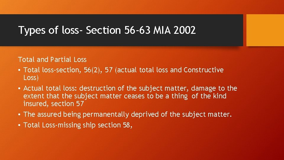 Types of loss- Section 56 -63 MIA 2002 Total and Partial Loss • Total