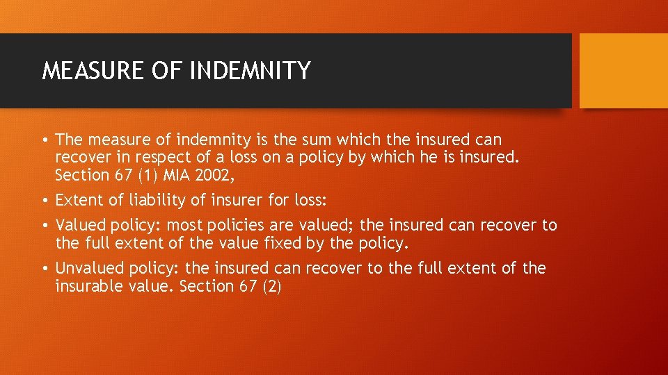 MEASURE OF INDEMNITY • The measure of indemnity is the sum which the insured