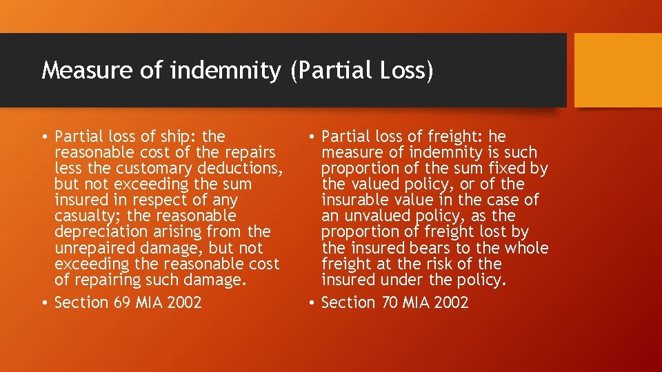 Measure of indemnity (Partial Loss) • Partial loss of ship: the reasonable cost of