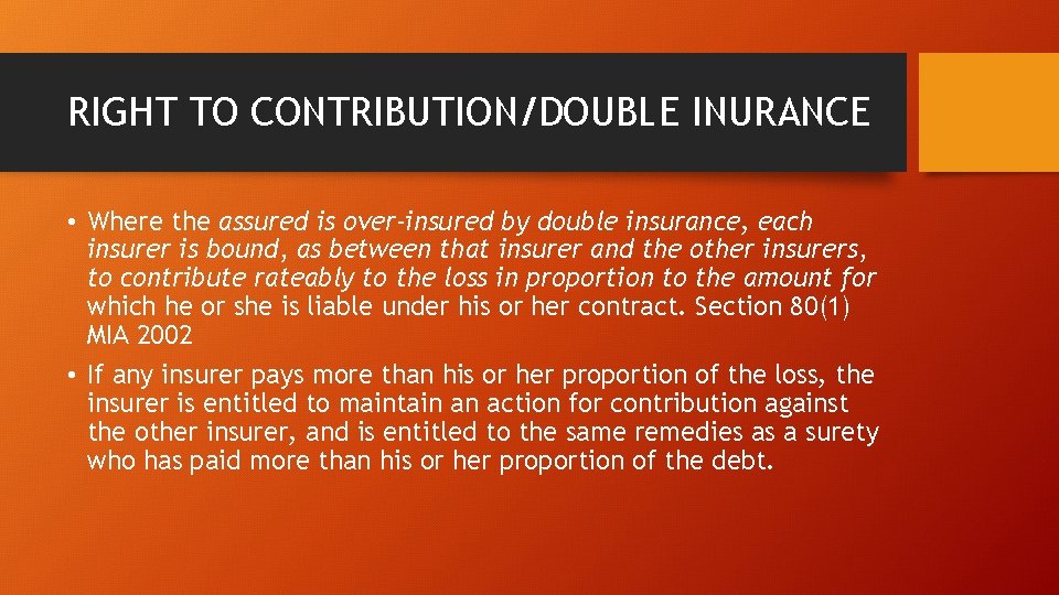RIGHT TO CONTRIBUTION/DOUBLE INURANCE • Where the assured is over-insured by double insurance, each