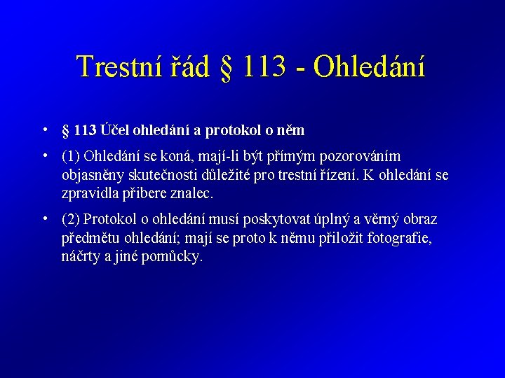 Trestní řád § 113 - Ohledání • § 113 Účel ohledání a protokol o