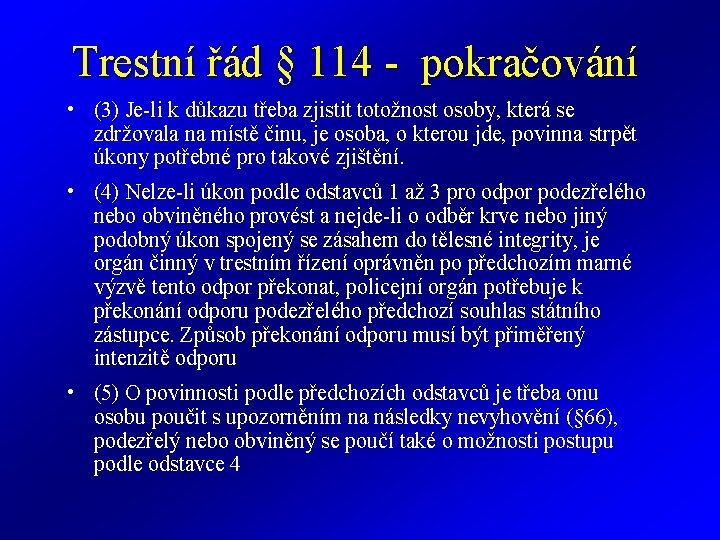 Trestní řád § 114 - pokračování • (3) Je-li k důkazu třeba zjistit totožnost