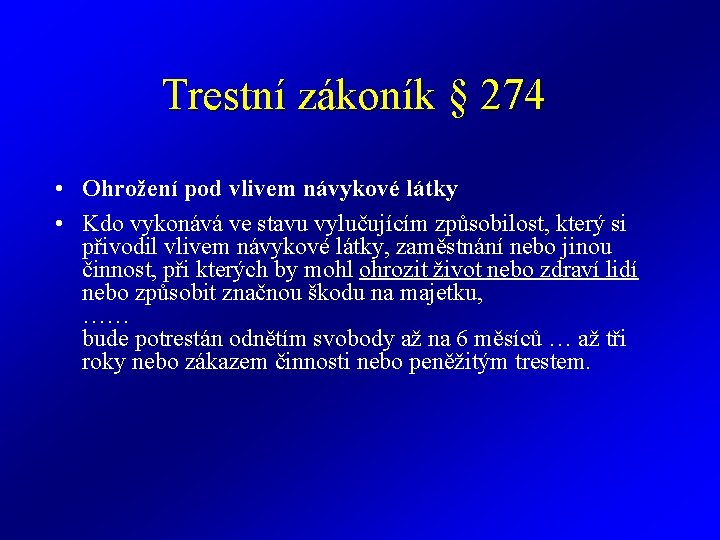 Trestní zákoník § 274 • Ohrožení pod vlivem návykové látky • Kdo vykonává ve