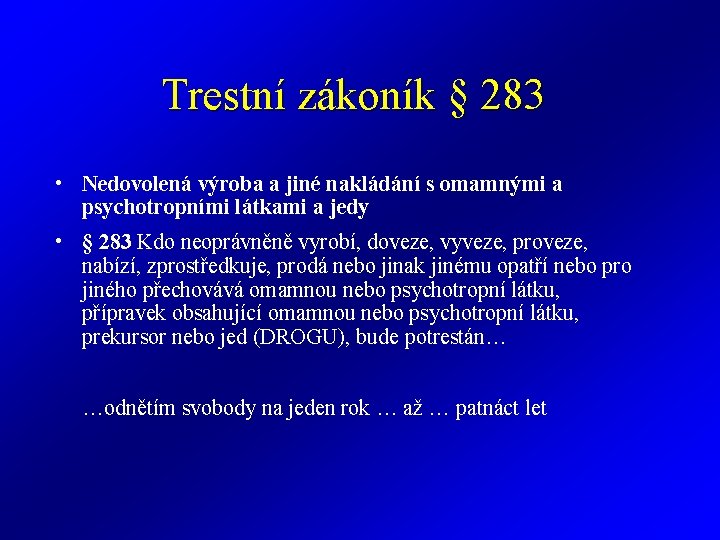 Trestní zákoník § 283 • Nedovolená výroba a jiné nakládání s omamnými a psychotropními