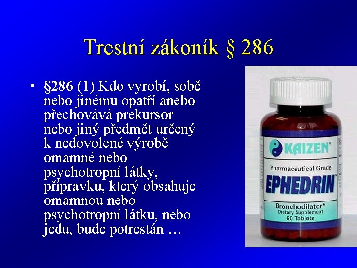 Trestní zákoník § 286 • § 286 (1) Kdo vyrobí, sobě nebo jinému opatří