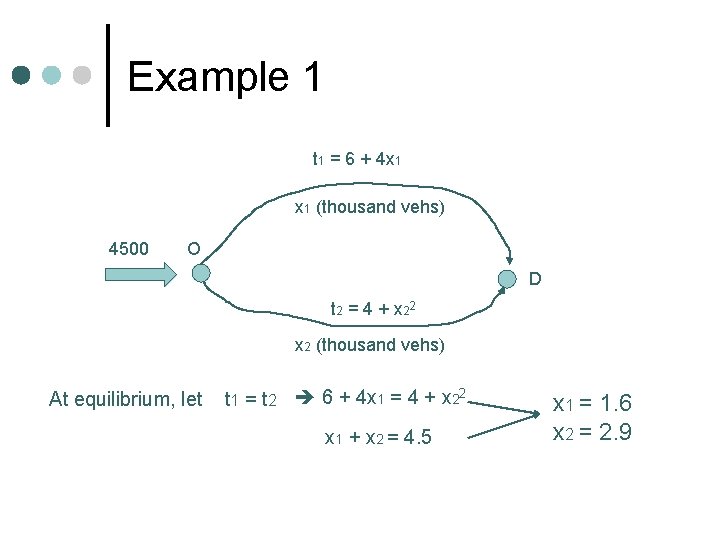 Example 1 t 1 = 6 + 4 x 1 (thousand vehs) 4500 O