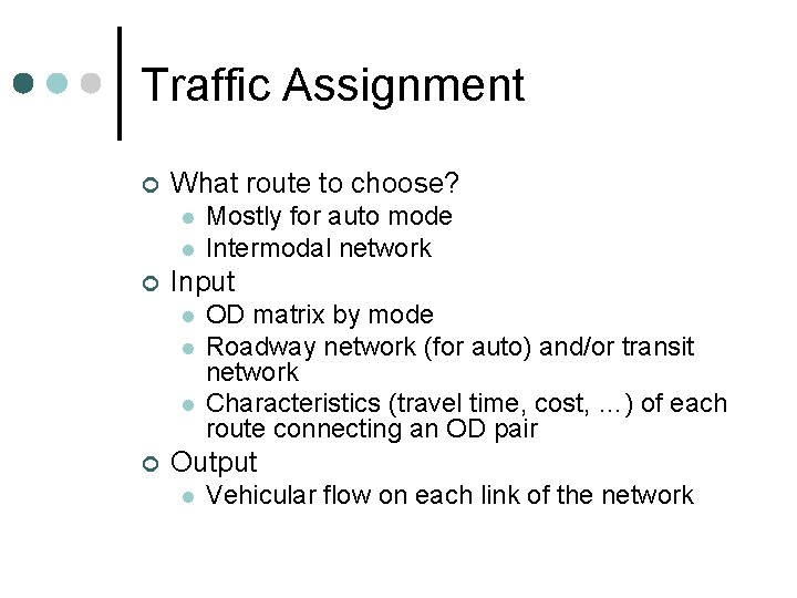 Traffic Assignment ¢ What route to choose? l l ¢ Input l l l