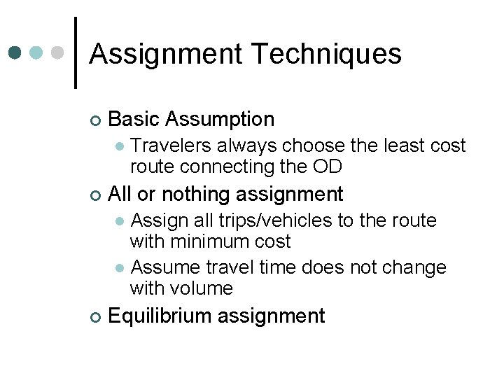 Assignment Techniques ¢ Basic Assumption l ¢ Travelers always choose the least cost route