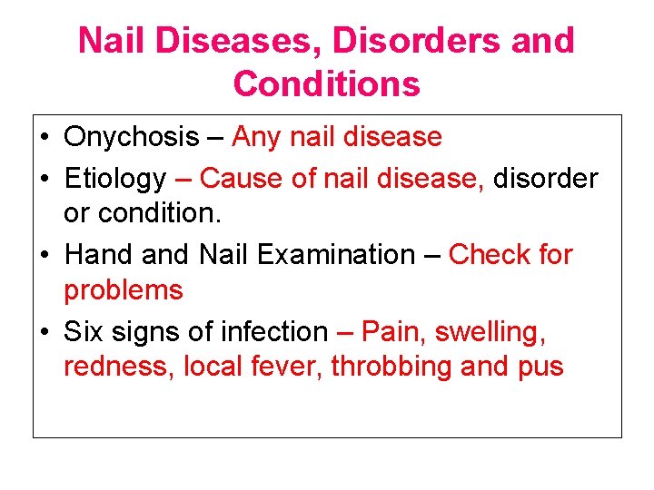 Nail Diseases, Disorders and Conditions • Onychosis – Any nail disease • Etiology –