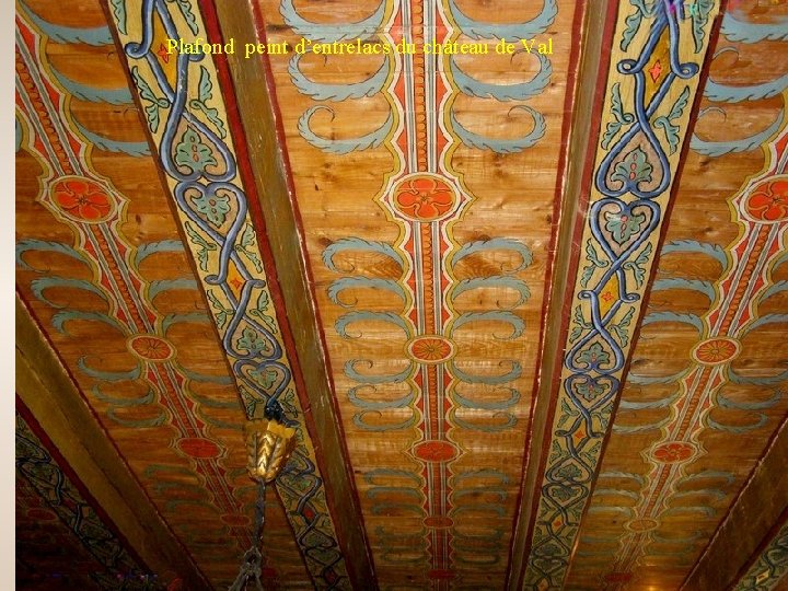 Plafond peint d’entrelacs du château de Val 